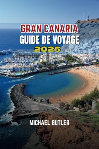 Grande Canarie Guide de Voyage 2025 von Independently published