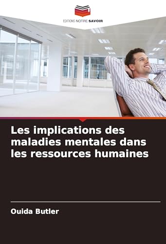 Les implications des maladies mentales dans les ressources humaines von Editions Notre Savoir