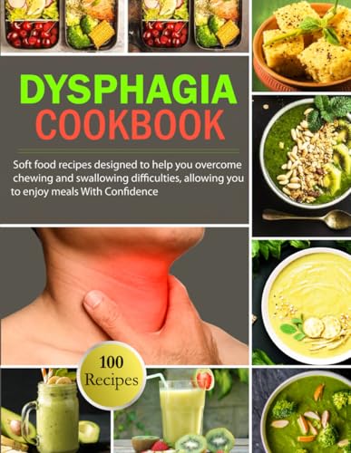 Dysphagia Cookbook: 100 Easy and Delicious Soft Food Recipes Designed to Help Overcome Chewing and Swallowing Difficulties, Allowing You to Enjoy Meals with Confidence von Independently published