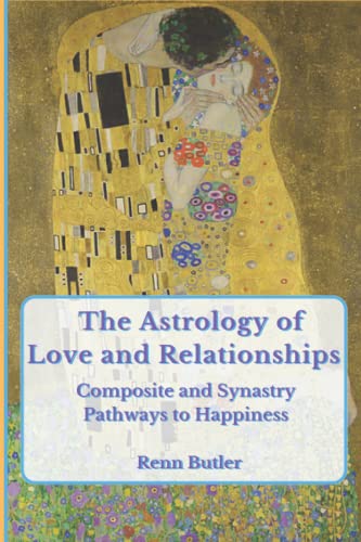 The Astrology of Love and Relationships: Composite and Synastry Pathways to Happiness von Independently published