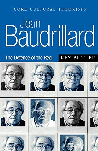 Jean Baudrillard: The Defence of the Real (Core Cultural Theorists)
