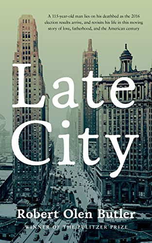 Late City: The last surviving veteran of WWI revisits his life in this moving story of love and fatherhood from the Pulitzer Prize winner