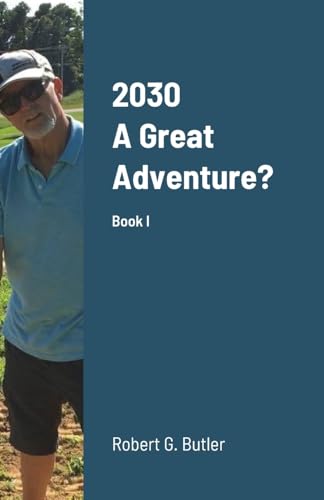 2030 A Great Adventure?: Could this be our Future? von Lulu.com
