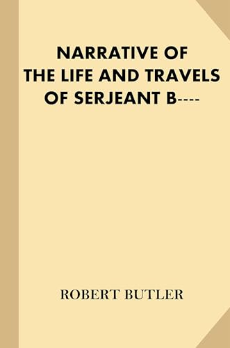 Narrative of the Life and Travels of Serjeant B-- von Anson Street Press