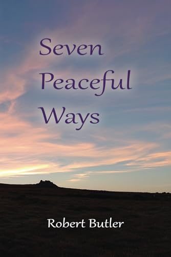 Seven Peaceful Ways: Discover The True Centre of Peace Within You