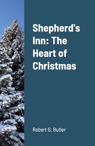 Shepherd's Inn: The Heart of Christmas von Lulu.com