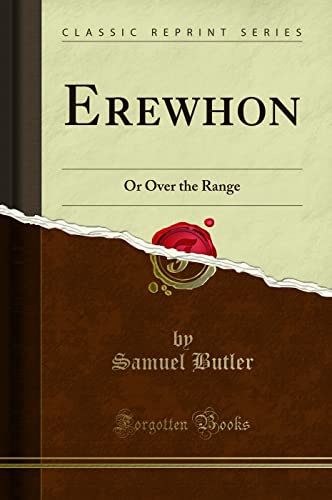 Erewhon (Classic Reprint): Or Over the Range: Or Over the Range (Classic Reprint)