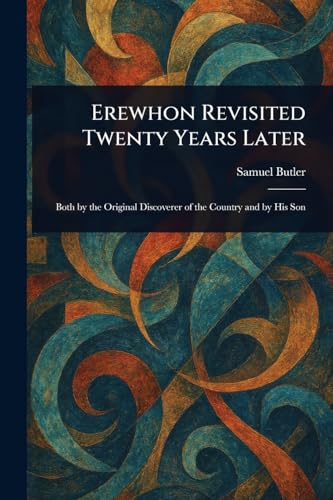 Erewhon Revisited Twenty Years Later Erewhon Revisited Twenty Years Later von Anson Street Press