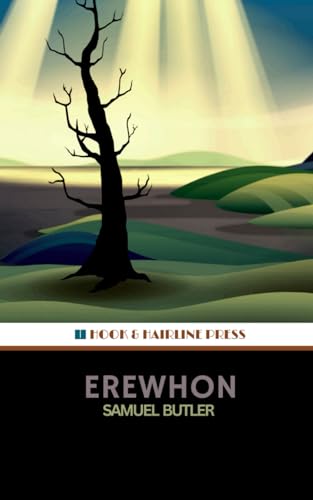 Erewhon: Or, Over the Range: The 1872 Satirical Literary Classic (Annotated) von Independently published