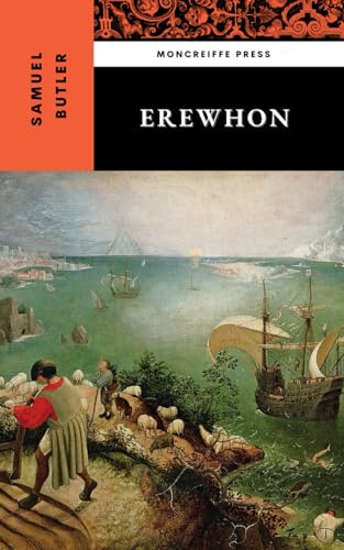 Erewhon: The 1872 Dystopian Classic Erewhon: The 1872 Dystopian Classic von Independently published
