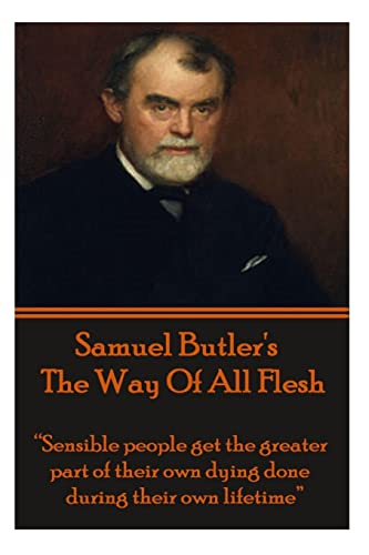 Samuel Butler's The Way Of All Flesh: "Sensible people get the greater part of their dying done during their own lifetime." Samuel Butler's The Way Of All Flesh: "Sensible people get the greater part of their dying done during their own lifetime."