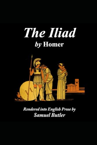 The Iliad: by Homer The Iliad: by Homer von Independently published