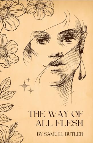 The Way of All Flesh: A Revolutionary Classic that Shaped Modern Thought on Individuality and Rebellion The Way of All Flesh: A Revolutionary Classic that Shaped Modern Thought on Individuality and Rebellion von Independently published