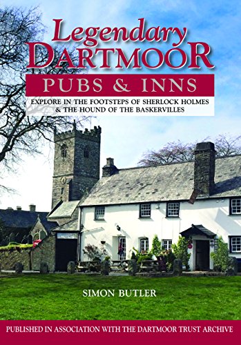Legendary Dartmoor Pubs & Inns: Explore in the Footsteps of Sherlock Holmes & the Hound of the Baskervilles von PiXZ Books