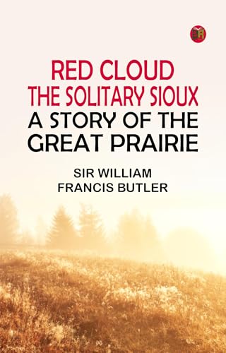 Red Cloud, the Solitary Sioux von Anson Street Press