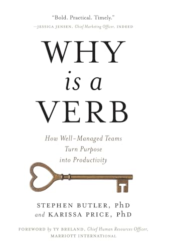 Why Is a Verb: How Well-Managed Teams Turn Purpose into Productivity