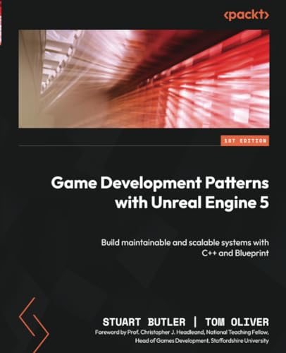 Game Development Patterns with Unreal Engine 5: Build maintainable and scalable systems with C++ and Blueprint von Packt Publishing