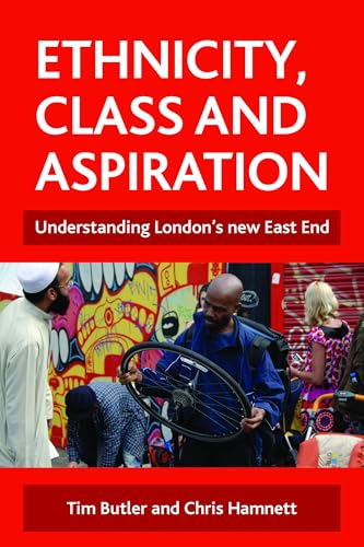Ethnicity, class and aspiration: Understanding London's New East End von Policy Press