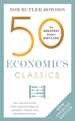 50 Economics Classics: Your shortcut to the most important ideas on capitalism, finance, and the global economy von Nicholas Brealey Publishing