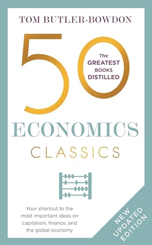 50 Economics Classics: Your shortcut to the most important ideas on capitalism, finance, and the global economy