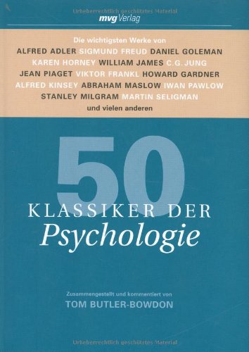 50 Klassiker der Psychologie: Die wichtigsten Werke von Alfred Adler, Sigmund Freud, Daniel Goleman, Karen Horney, William James, C.G. Jung, Jean ... Milgram, Martin Seligman und vielen anderen