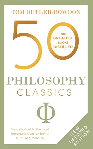 50 Philosophy Classics: Thinking, Being, Acting Seeing - Profound Insights and Powerful Thinking from Fifty Key Books (50 Classics) von John Murray Business