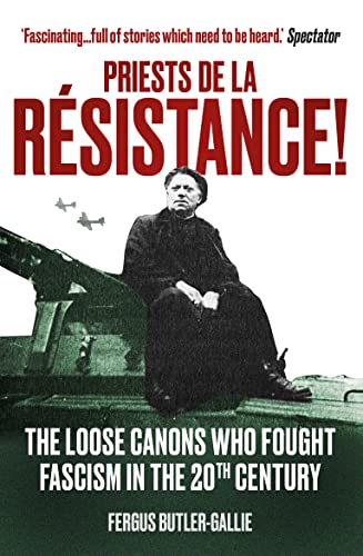 Priests de la Resistance!: The loose canons who fought Fascism in the twentieth century von ONEWorld Publications