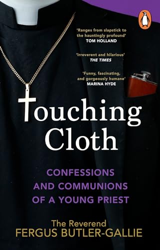 Touching Cloth: Confessions and communions of a young priest von Penguin