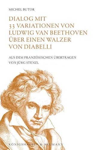 Dialog mit 33 Variationen von Ludwig van Beethoven über einen Walzer von Diabelli: Aus dem Französischen übertragen von Jürg Stenzl (Salzburger Stier)