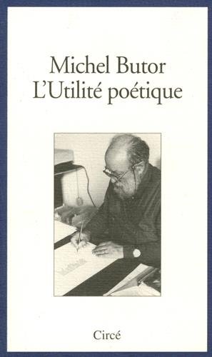 L'Utilité poétique: Cinq leçons de poétique rédigées pour être lues à la Villa Gillet, les 14 janvier, 18 février, 25 mars, 15 avril et 27 mai 1994