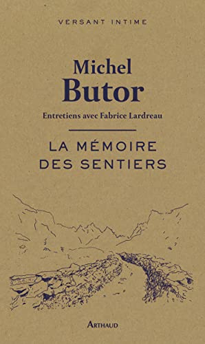 La memoire des sentiers (Entretiens avec Fabrice Lardreau): VERSANT INTIME von ARTHAUD