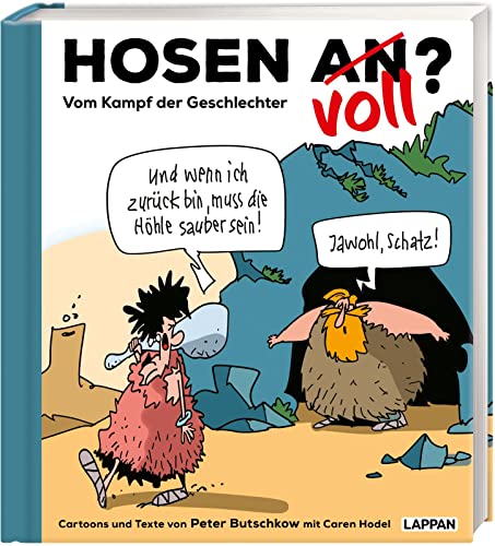 Hosen an oder voll? – Vom Kampf der Geschlechter: Typisch Mann, typisch Frau? Beißend komische Cartoons zum Thema Geschlechterunterschiede und Gleichberechtigung