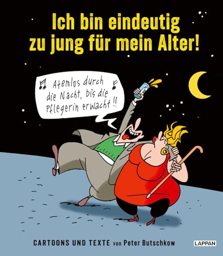 Ich bin eindeutig zu jung für mein Alter!: Cartoons und Texte von Peter Butschkow | Für alle in den besten Jahren Ich bin eindeutig zu jung für mein Alter!: Cartoons und Texte von Peter Butschkow | Für alle in den besten Jahren