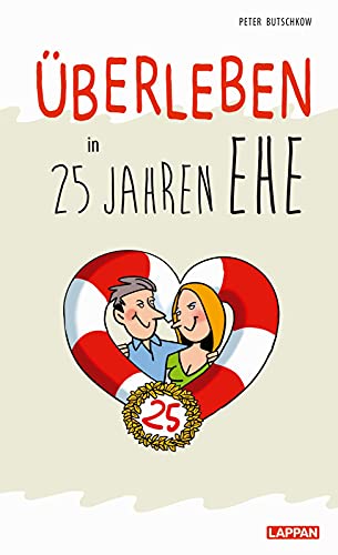 Überleben in 25 Jahren Ehe - Humorvolle Texte und Cartoons zur Silberhochzeit: Lustiges Geschenkbuch zum 25. Hochzeitstag