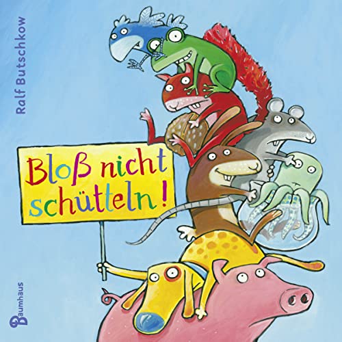 Bloß nicht schütteln!: Bilderbuch