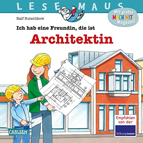 LESEMAUS 7: Ich hab eine Freundin, die ist Architektin: Wie ein Haus geplant und gebaut wird | Bilderbuch für Kinder ab 3 Jahre (7)