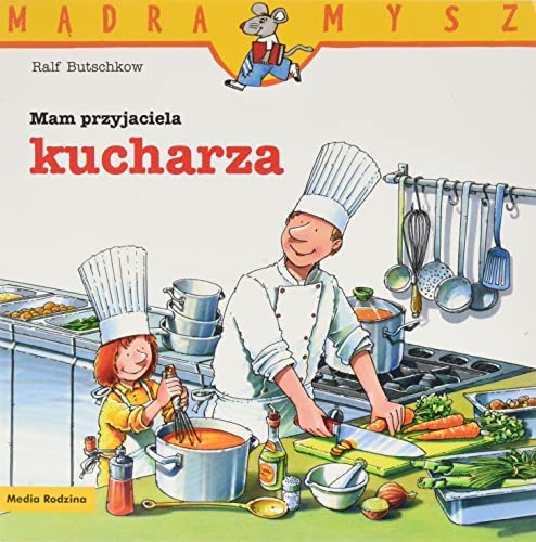 Mądra Mysz Mam przyjaciela kucharza Mądra Mysz Mam przyjaciela kucharza