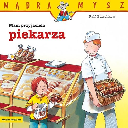 Mądra Mysz. Mam przyjaciela piekarza Mądra Mysz. Mam przyjaciela piekarza
