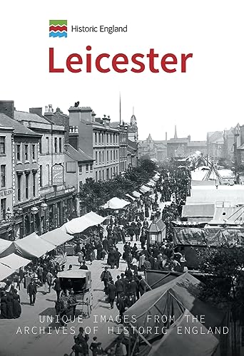 Historic England: Leicester: Unique Images from the Archives of Historic England von Amberley Publishing
