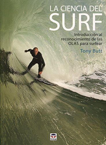 La ciencia del surf : introducción al reconocimiento de las olas para surfear von Ediciones Tutor, S.A.