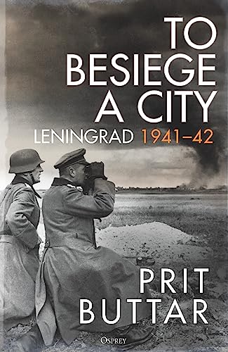 To Besiege a City: Leningrad 1941–42 von Osprey Publishing