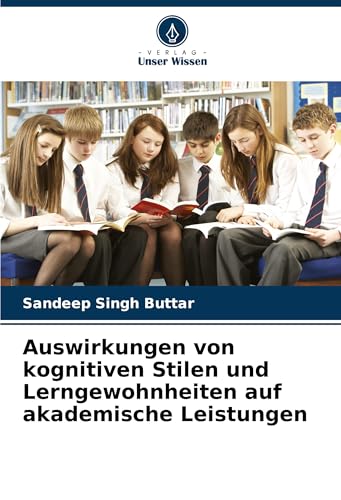 Auswirkungen von kognitiven Stilen und Lerngewohnheiten auf akademische Leistungen von Verlag Unser Wissen