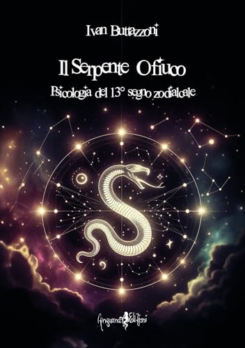 Il seerpente Ofiuco. Psicologia del 13° segno zodiacale von Anguana Edizioni