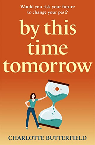 By This Time Tomorrow: Would you redo your past if it risked your present? A funny, uplifting and poignant page-turner about second chances von Hodder Paperback