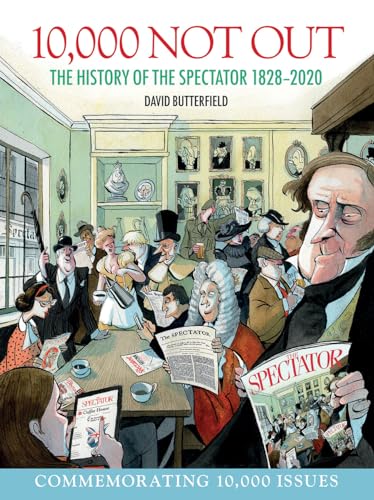 10,000 Not Out: The History of the Spectator 1828 - 2020 von Unicorn Publishing Group