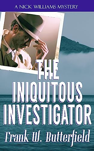 The Iniquitous Investigator (A Nick Williams Mystery, Band 8) von CREATESPACE