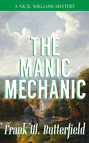 The Manic Mechanic (A Nick Williams Mystery, Band 31) von Independently Published