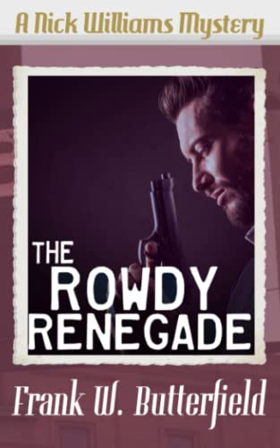 The Rowdy Renegade (A Nick Williams Mystery, Band 35) von Independently published