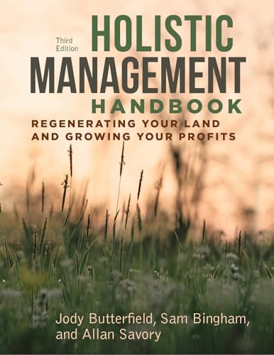 Holistic Management Handbook: Regenerating Your Land and Growing Your Profits