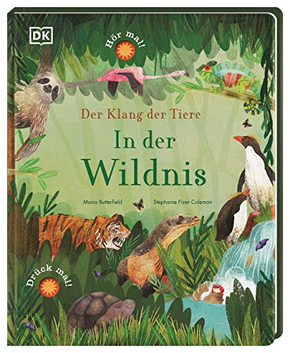 Der Klang der Tiere. In der Wildnis: Sound-Buch mit 9 außergewöhnlichen Tierstimmen. Für Kinder ab 5 Jahren